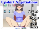 Upskirt Negotiations: I Want To Change My Cell Phone APK